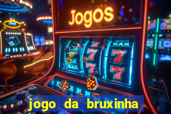 jogo da bruxinha que ganha dinheiro